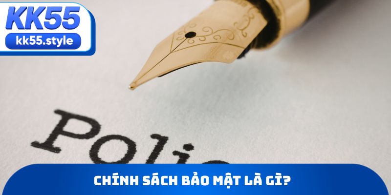 Chính sách bảo mật là gì?