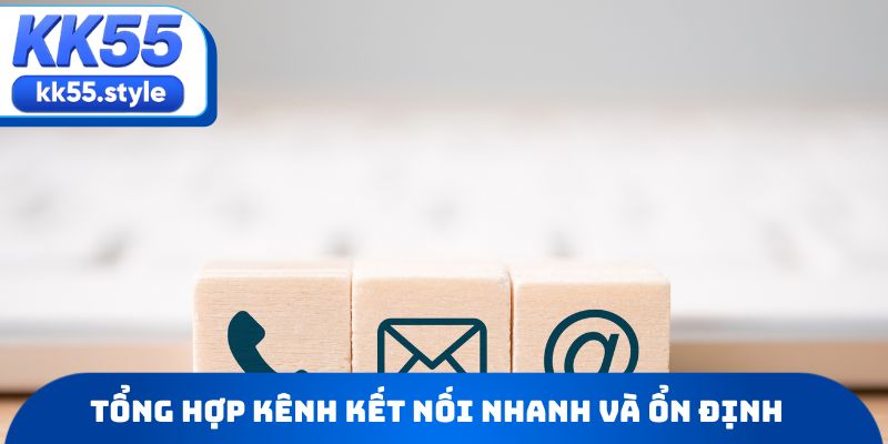 Tổng hợp kênh kết nối nhanh và ổn định